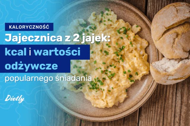 Ile kcal ma jajecznica z 2 jajek? Sprawdź, co naprawdę jesz Ile kcal ma jajecznica z 2 jajek? Sprawdź, co naprawdę jesz